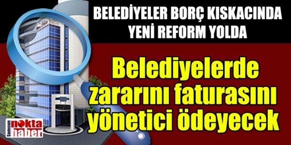 BELEDİYELER BORÇ KISKACINDA YENİ REFORM YOLDA